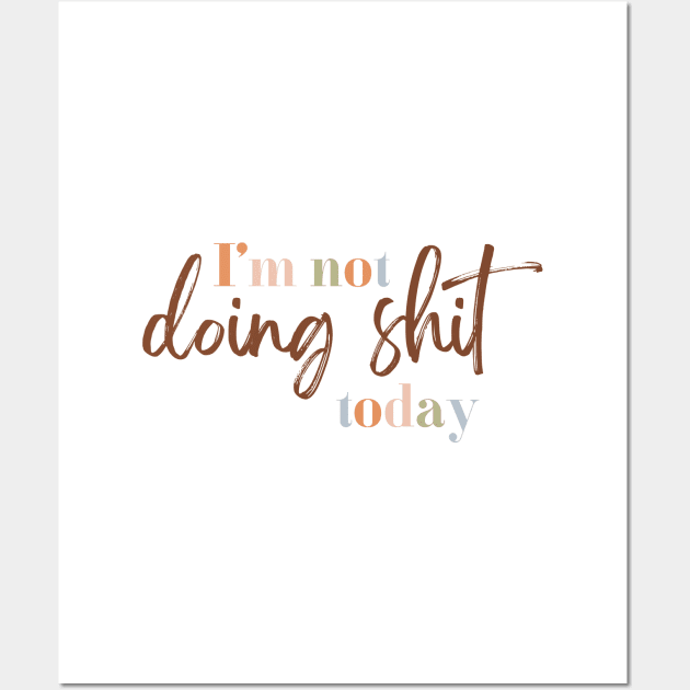 I'm not doing shit today Wall Art by RenataCacaoPhotography